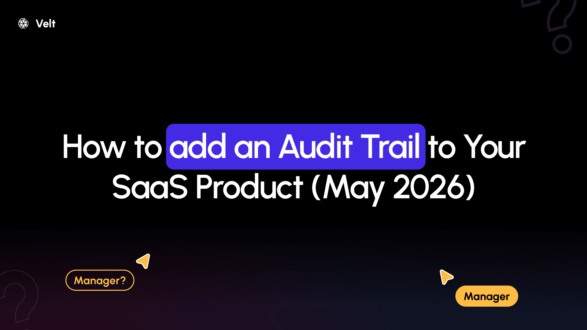 How to Add an Audit Trail to Your SaaS Product (May 2026)