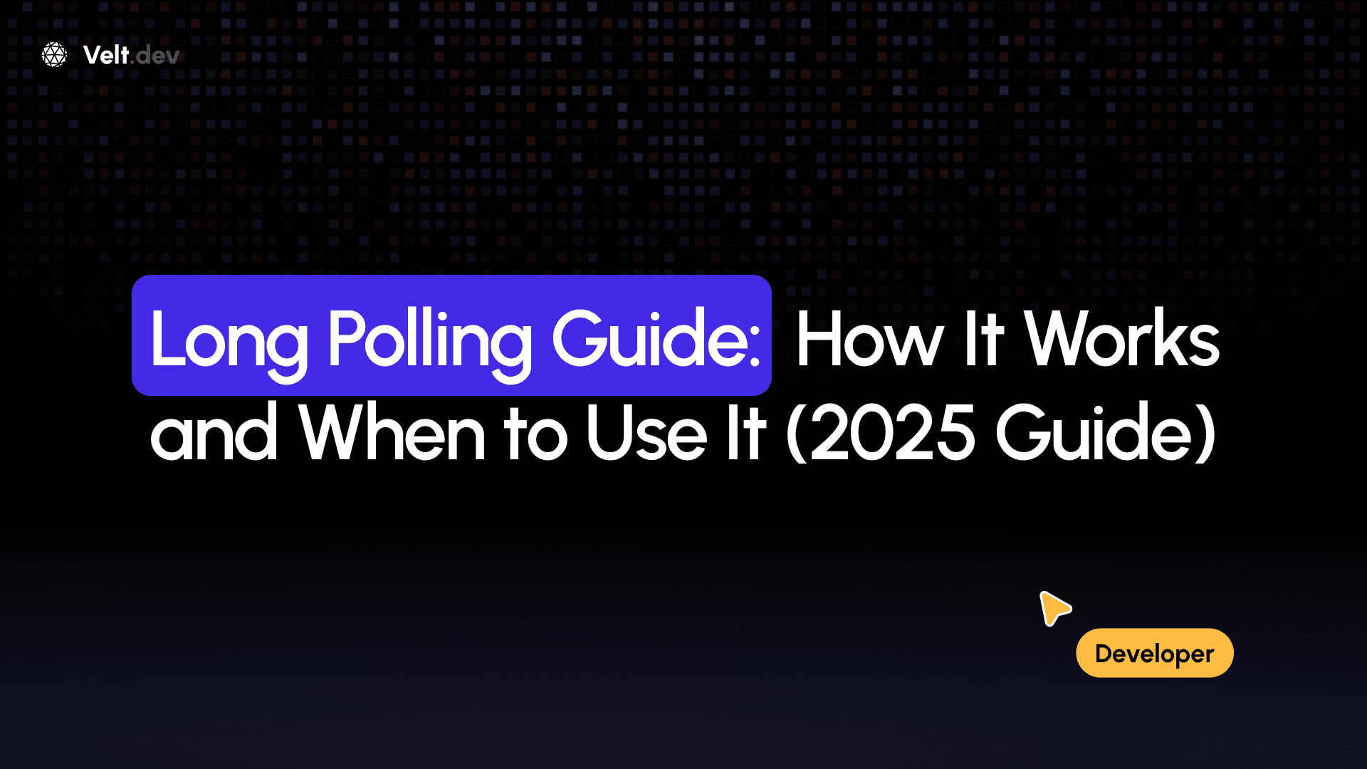 Long Polling Guide: How It Works and When to Use It (2025 Guide)